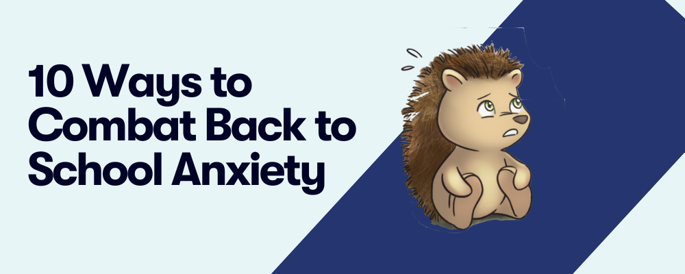 10 Ways to Combat Back to School Anxiety