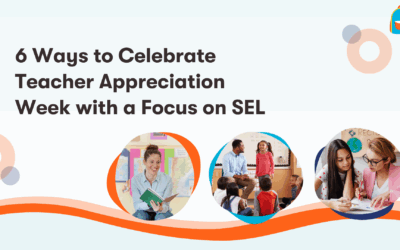 6 Ways to Celebrate Teacher Appreciation Week with a Focus on Social Emotional Learning