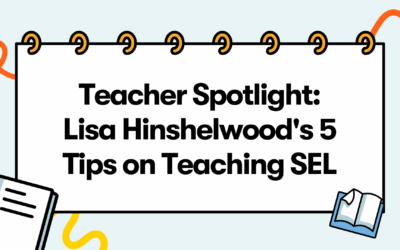 Teacher Spotlight: Lisa Hinshelwood’s 5 Tips on Teaching SEL