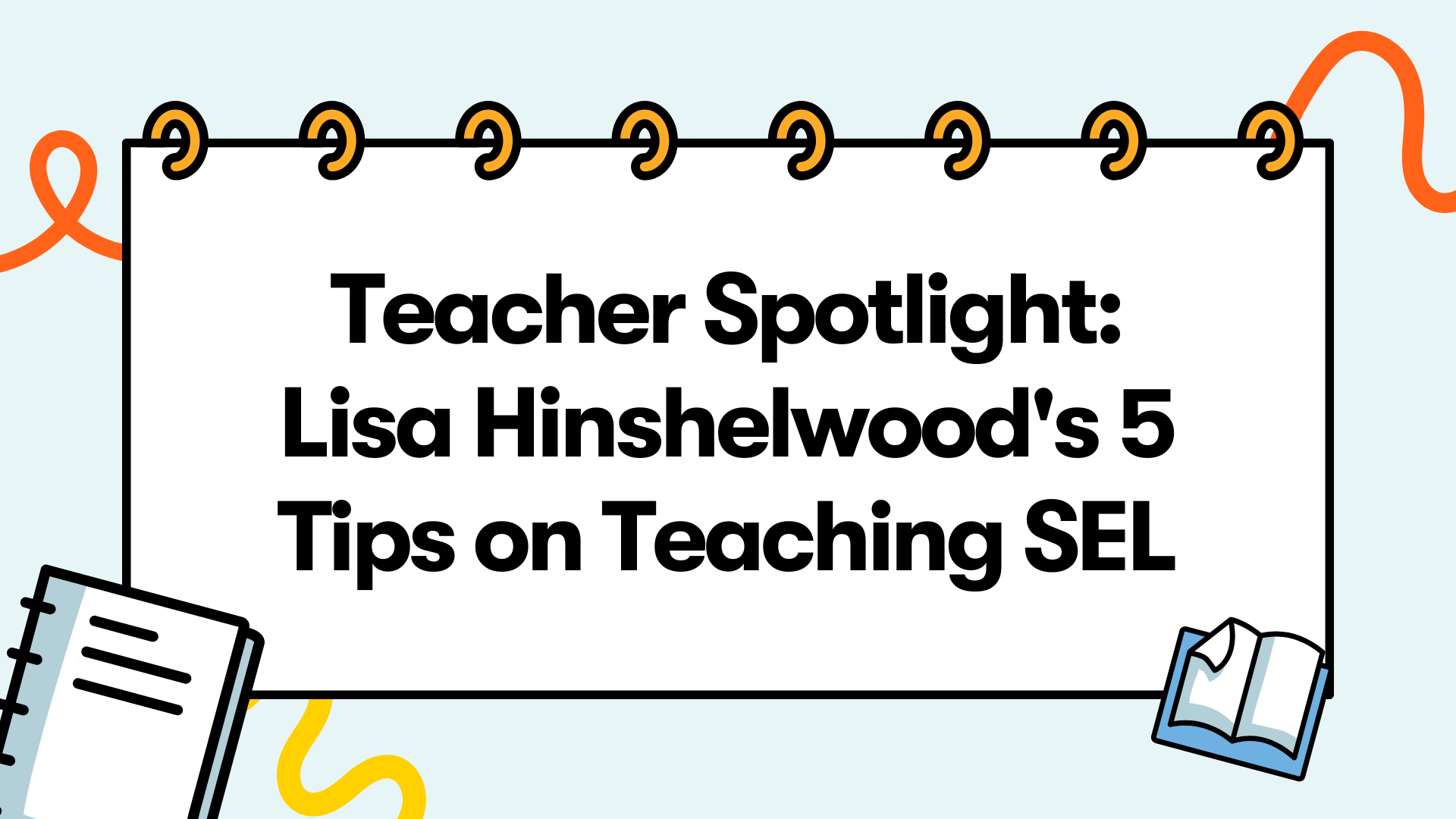 Teacher Spotlight: Lisa Hinshelwood's 5 Tips on Teaching SEL